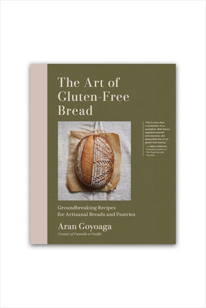 Art of Gluten-Free Bread: Groundbreaking Recipes for Artisanal Breads and Pastries