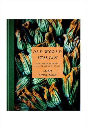 Old World Italian: Recipes and Secrets from Our Travels in Italy: A Cookbook