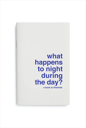 A Book To Illustrate: What Happens To Night During The Day?