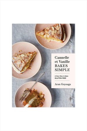 Cannelle et Vanille Bakes Simple: A New Way to Bake Gluten-Free