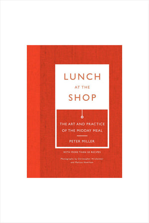Lunch at the Shop: The Art and Practice of the Midday Meal