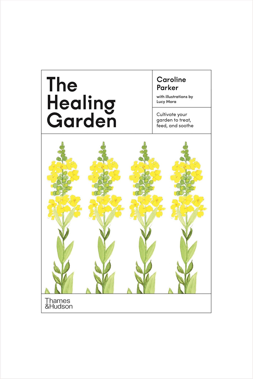 Healing Garden: Cultivate Your Garden to Treat, Feed, and Soothe