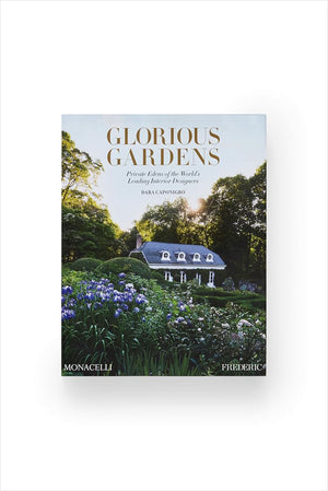 Glorious Gardens: Private Edens of the World's Leading Interior Designers