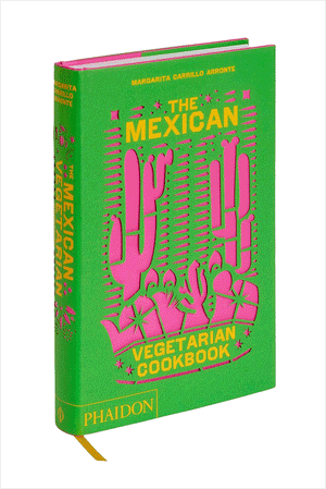 Mexican Vegetarian Cookbook: 400 Authentic Everyday Recipes