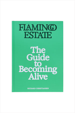 Flamingo Estate: The Guide to Becoming Alive