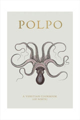 Polpo A Venetian Cookbook