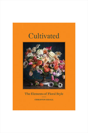 Cultivated: The Elements Of Floral Style